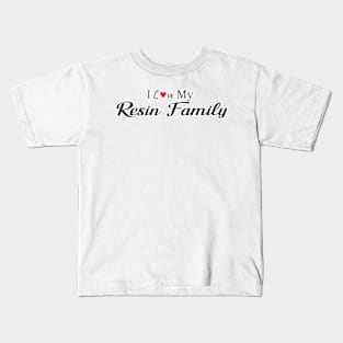 I love My Resin Family in black with red heart Kids T-Shirt